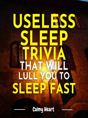 cover image of Useless Sleep Trivia That Will Lull You to Sleep Fast